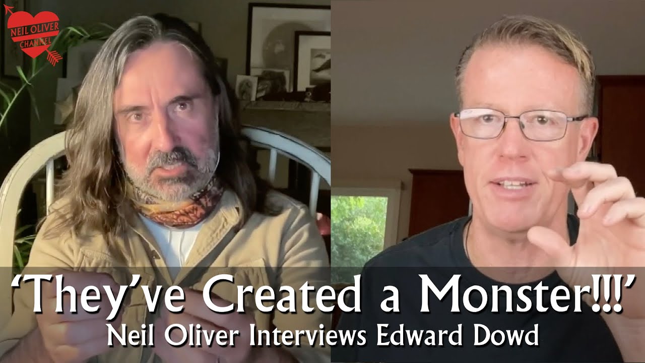 Neil Oliver Interviews Edward Dowd – They’ve created a monster!!!