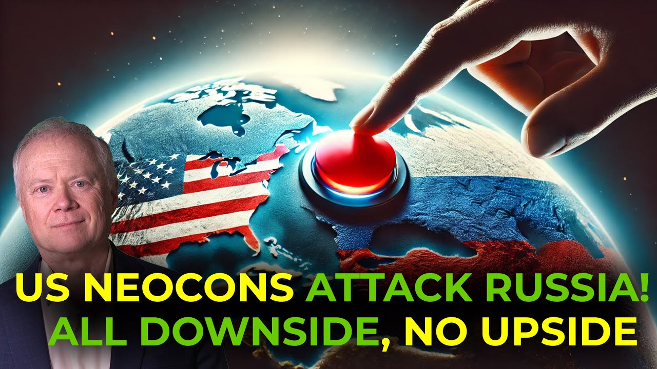 US Neocons Attack Russia!  All Downside, No Upside – Peak Prosperity